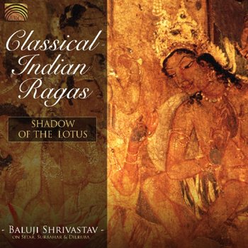 Baluji Shrivastav: Classical Indian Ragas. Shadow Of The Lotus - Shrivastav Baluji