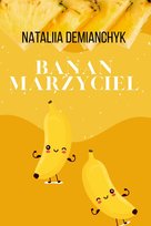 Banan Marzyciel - ebook PDF Demianchyk Nataliia