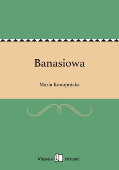 Banasiowa - Konopnicka Maria