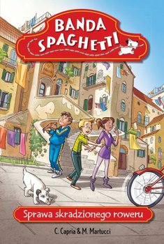 Banda Spaghetti. Sprawa skradzionego roweru - Capria C., Martucci M.