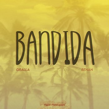 Bandida - Hype, Gralla & Renan SJ