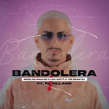 Bandolera - Lea Gatti Nicolas Maulen Tim Shaw DJ feat. El Villano