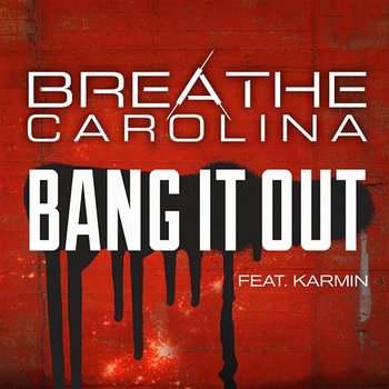Bang It Out - Breathe Carolina feat. Karmin