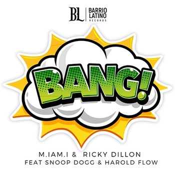 BANG! - M.IAM.I & Ricky Dillon feat. Snoop Dogg & Harold Flow