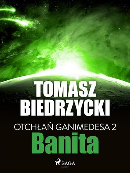 Banita. Otchłań Ganimedesa. Tom 2 - Biedrzycki Tomasz