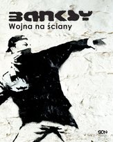 Banksy. Wojna na ściany Banksy