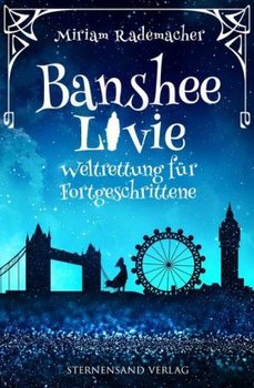 Banshee Livie 02: Weltrettung für Fortgeschrittene - Rademacher Miriam