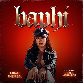 Baphi - Mbali The Real feat. Khalil Harrison