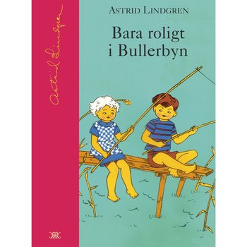 Bara roligt i Bullerbyn - Astrid Lindgren