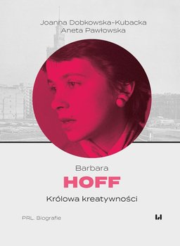 Barbara Hoff. Królowa kreatywności - Joanna Dobkowska–Kubacka, Pawłowska Aneta