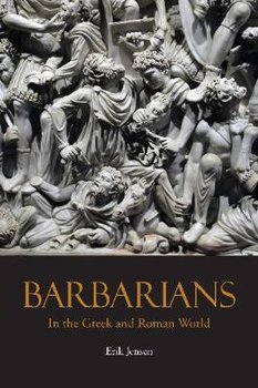 Barbarians in the Greek and Roman World - Jensen Erik