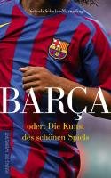 Barca oder die Kunst des schönen Spiels - Schulze-Marmeling Dietrich