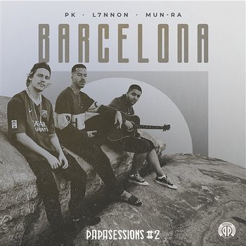 Barcelona (Papasessions #2) - PK, L7nnon, e Mun-Ra