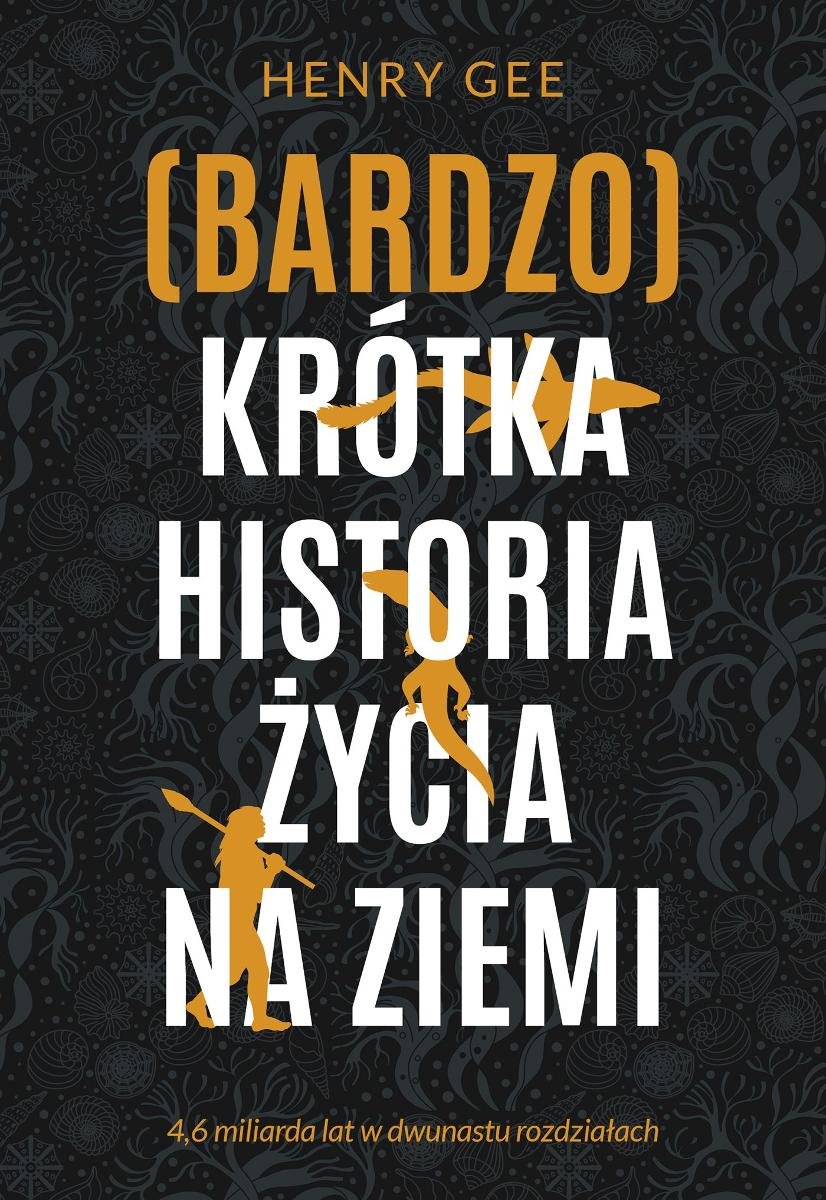 (Bardzo) Krótka Historia życia Na Ziemi. 4,6 Miliarda Lat W Dwunastu ...