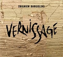 Bargielski: Vernissage Kwartet Smyczkowy DAFO, Bilińska Beata, Sałajczyk Piotr, Kwartet Śląski, Isphording Małgorzata, Duda-Krane Justyna, Krakowski Kwintet Dęty, Augustyn Danuta