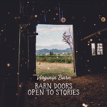 Barn Doors Open to Stories - Virginia Barn