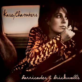 Barricades & Brickwalls - Kasey Chambers