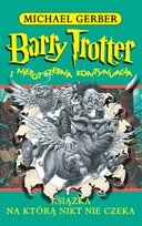 Barry Trotter i niepotrzebna kontynuacja Gerber Michael