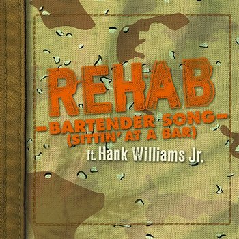 Bartender Song (Sittin' At A Bar) - Rehab feat. Hank Williams Jr.