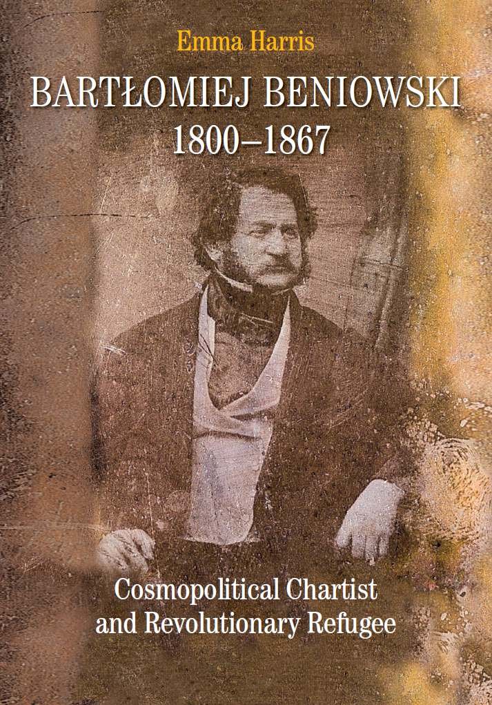 Bartłomiej Beniowski 1800-1867. Cosmopolitical Chartist and Revolutionary Refugee - ebook epub