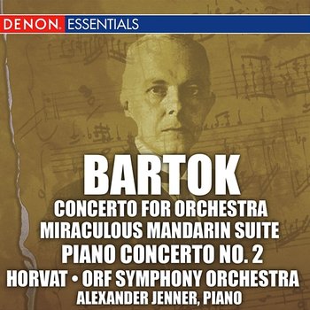 Bartok: Concerto for Orchestra, Miraculous Mandarin Suite, & 2nd Piano Concerto - Milan Horvat, ORF Symphony Orchestra