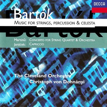 Bartók: Music for Strings, Percussion and Celesta / Martinu: Concerto for String Quartet & Orchestra / Janácek: Capriccio - Christoph von Dohnányi, The Cleveland Orchestra