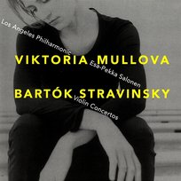 Bartók & Stravinsky: Violin Concertos Los Angeles Philharmonic, Viktoria Mullova, Esa-Pekka Salonen