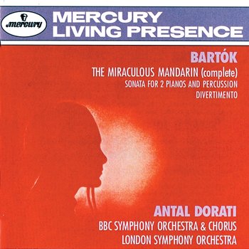 Bartók: The Miraculous Mandarin; Sonata for 2 Pianos and Percussion; Divertimento - BBC Symphony Orchestra, London Symphony Orchestra, Antal Doráti