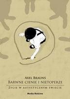Barwne cienie i nietoperze. Życie w autystycznym świecie Brauns Axel