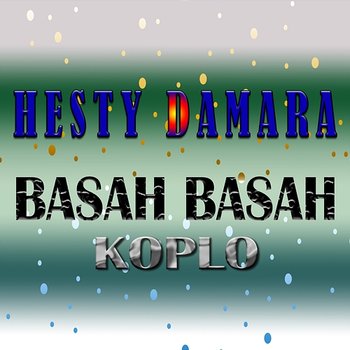 Basah Basah (Koplo) - Hesty Damara