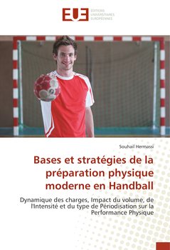 Bases et stratégies de la préparation physique moderne en Handball - Hermassi Souhail