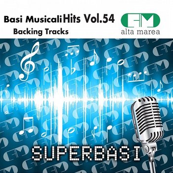 Basi Musicali Hits, Vol. 54 (Backing Tracks) - Alta Marea