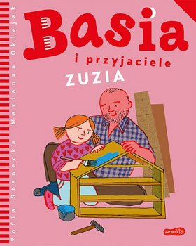 Basia i przyjaciele. Zuzia - Stanecka Zofia, Oklejak Marianna