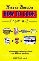 Basics Basics How to Cook from A-Z - Macdonald Janet W.