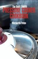 Basics Basics Pressure Cooker Cookbook - Patten Marguerite Obe