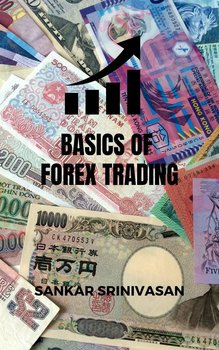 Basics of Forex Trading - Sankar Srinivasan
