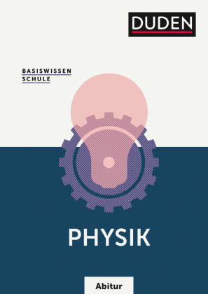 Basiswissen Schule - Physik Abitur - Duden / Bibliographisches Institut ...