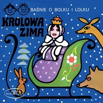 Baśń o Bolku i Lolku: Królowa Zima Bajka Muzyczna