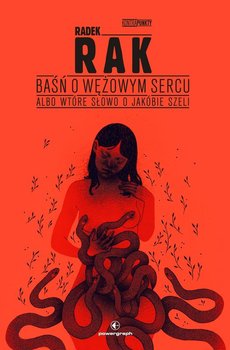 Baśń o wężowym sercu. Książka z autografem - Rak Radek
