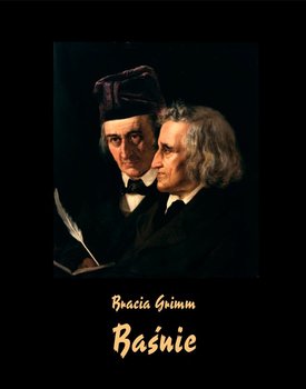 Baśnie braci Grimm - Grimm Jakub, Grimm Wilhelm