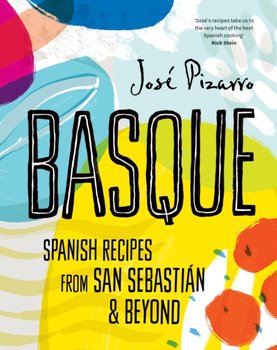 Basque: Spanish Recipes From San Sebastian & Beyond - Jose Pizarro
