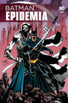 Batman Epidemia. Batman Jones Kelley, Moench Dough, Grant Alan