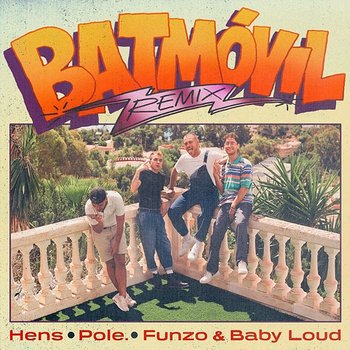 Batmóvil - Hens, Pole., Funzo & Baby Loud