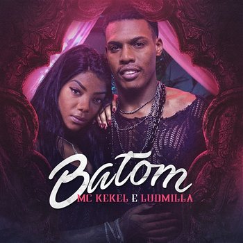 Batom - MC Kekel e Ludmilla