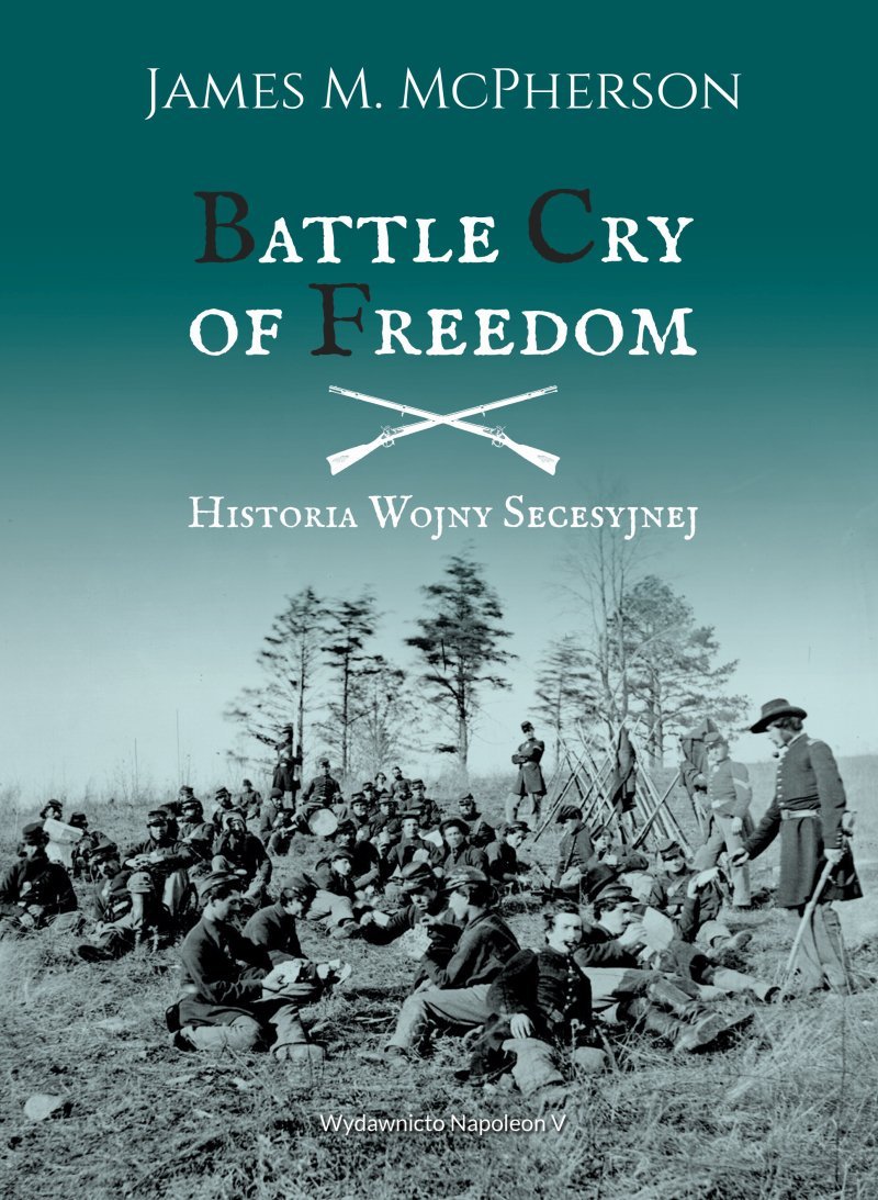 Battle Cry Of Freedom. Historia Wojny Secesyjnej - McPherson James M ...