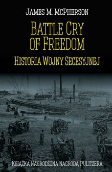 Battle Cry of Freedom. Historia Wojny Secesyjnej - McPherson James M.