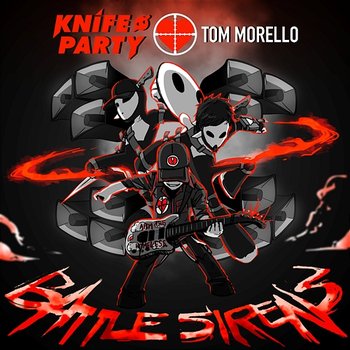 Battle Sirens - Knife Party & Tom Morello