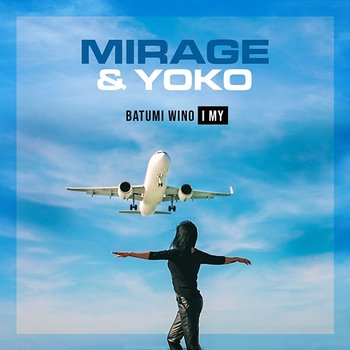 Batumi Wino i My - Mirage & Yoko