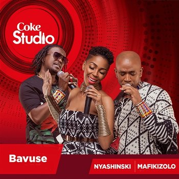 Bavuse (Coke Studio Africa) - Nyashinski and Mafikizolo