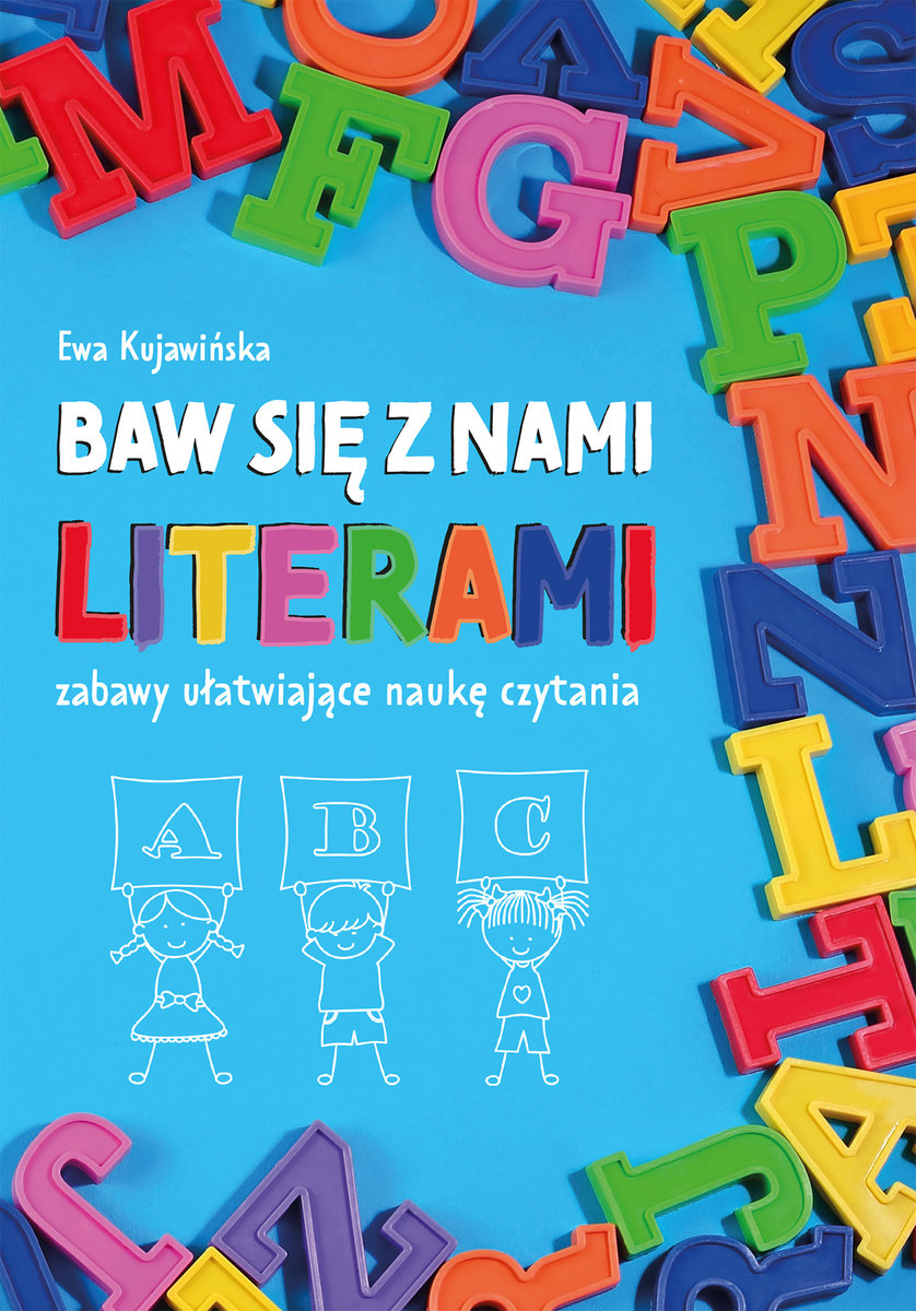 Zabawy Wspomagające Naukę Czytania I Pisania Baw się z nami literami. Zabawy ułatwiające naukę czytania - Kujawińska